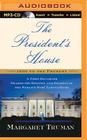 The President's House: A First Daughter Shares the History and Secrets of the World's Most Famous Home By Margaret Truman, Sandra Burr (Read by) Cover Image