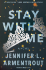 Stay with Me: A Novel By J. Lynn, Jennifer L. Armentrout Cover Image
