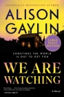 We Are Watching: A Novel By Alison Gaylin Cover Image