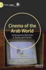 Cinema of the Arab World: Contemporary Directions in Theory and Practice (Global Cinema) Cover Image