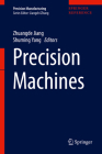Precision Machines (Precision Manufacturing) By Zhuangde Jiang (Editor), Shuming Yang (Editor) Cover Image