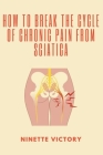 How to Break the Cycle of Chronic Pain from Sciatica Cover Image