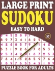 Large Print Sudoku Puzzle Book For Adults: 37: Perfect Puzzle Book For Enjoying Leisure Time Of Adults By Prniman Nosiya Publishing Cover Image