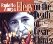 Elegy on the Death of César Chávez By Rudolfo A. Anaya, Gaspar Enriquez (Illustrator) Cover Image