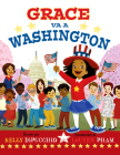 Grace Va a Washington By Kelly Dipucchio, Leuyen Pham (Illustrator) Cover Image