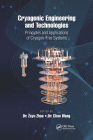 Cryogenic Engineering and Technologies: Principles and Applications of Cryogen-Free Systems By Zuyu Zhao (Editor), Chao Wang (Editor) Cover Image