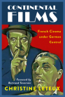 Continental Films: French Cinema under German Control (Wisconsin Film Studies) Cover Image