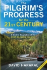 The Pilgrim's Progress for the 21st Century: A Modern Adaptation of the John Bunyan Classic By David Harakal Cover Image