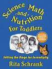Science, Math, and Nutrition for Toddlers: Setting the Stage for Serendipity Cover Image