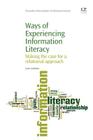 Ways of Experiencing Information Literacy: Making the Case for a Relational Approach (Chandos Information Professional) Cover Image