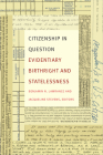 Citizenship in Question: Evidentiary Birthright and Statelessness Cover Image