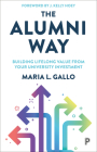 The Alumni Way: Building Lifelong Value from Your University Investment By Maria L. Gallo Cover Image