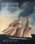 Tidewater Triumph: The Development and Worldwide Success of the Chesapeake Bay Pilot Schooner By Geoffrey M. Footner Cover Image