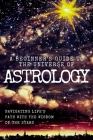 A Beginner's Guide to the Universe of ASTROLOGY: Navigating Life's Path with the Wisdom of the Stars Cover Image