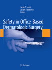 Safety in Office-Based Dermatologic Surgery By Jacob O. Levitt (Editor), Joseph F. Sobanko (Editor) Cover Image
