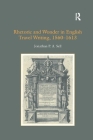 Rhetoric and Wonder in English Travel Writing, 1560-1613 By Jonathan P. a. Sell Cover Image