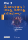 Atlas of Ultrasonography in Urology, Andrology, and Nephrology By Pasquale Martino (Editor), Andrea B. Galosi (Editor) Cover Image