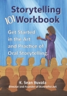 The Storytelling 101 Workbook: Get Started in the Art and Practice of Oral Storytelling By Michelle M. Buvala (Illustrator), K. Sean Buvala Cover Image