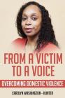 From a Victim to a Voice: Overcoming Domestic Violence Cover Image