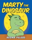 Marty the Dinosaur By Regina Peloso Cover Image