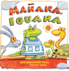 Manana, Iguana By Ann Whitford Paul, Ethan Long (Illustrator) Cover Image