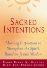 Sacred Intentions: Morning Inspiration to Strengthen the Spirit, Based on Jewish Wisdom By Lori Forman-Jacobi, Kerry M. Olitzky Cover Image