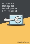 Building Your Mouseless Development Environment By Matthieu Cneude Cover Image