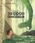 The Good Dinosaur Little Golden Book (Disney/Pixar The Good Dinosaur) By Bill Scollon, Michaelangelo Rocco (Illustrator) Cover Image