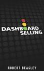 Dashboard Selling: The Systematic, Repeatable Approach for Driving More Sales. By Robert M. Beasley Cover Image