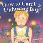 How to Catch a Lightning Bug By Sierra Barnett, Aqsho Zulhida (Illustrator) Cover Image