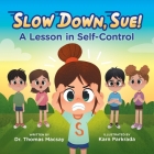 Slow Down, Sue!: A Lesson in Self-Control By Thomas Macsay, Karn Parkrada (Illustrator) Cover Image