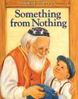 Something From Nothing By Phoebe Gilman Cover Image