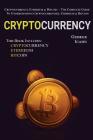Cryptocurrency: Cryptocurrency, Ethereum & Bitcoin - The Complete Guide To Understanding Cryptocurrencies, Ethereum & Bitcoin Cover Image