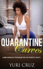Quarantine Curves: Home Workout Program for the Perfect Booty By Yuri Cruz Cover Image