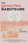 The Grand Prix Saboteurs By Joe Saward Cover Image
