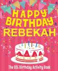 Happy Birthday Rebekah - The Big Birthday Activity Book: (Personalized Children's Activity Book) By Birthdaydr Cover Image
