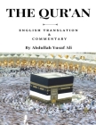 The Qur'an: English Translation & Commentary - Large Book By Abdullah Yusuf Ali (Translator), Allah (God) Cover Image