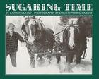 Sugaring Time By Kathryn Lasky Cover Image
