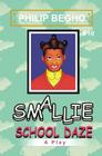 Smallie 10: School Daze: Smallie Play Series By Philip Begho Cover Image