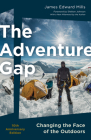 The Adventure Gap: Changing the Face of the Outdoors, 10th Anniversary Edition By James Mills, Shelton Johnson (Foreword by) Cover Image