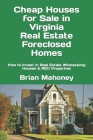 Cheap Houses for Sale in Virginia Real Estate Foreclosed Homes: How to Invest in Real Estate Wholesaling Houses & REO Properties Cover Image