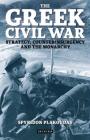 The Greek Civil War: Strategy, Counterinsurgency and the Monarchy (International Library of War Studies) Cover Image