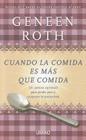 Cuando la Comida Es Mas Que Comida: Un Camino Espiritual Para Perder Peso y Recuperar la Autoestima = Women Food and God Cover Image