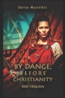 By Dange, before Christianity: Baltic Viking story Cover Image