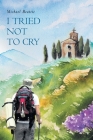 I Tried Not To Cry By Michael Beattie Cover Image