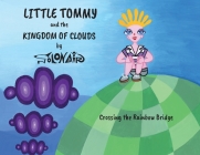 Little Tommy and the Kingdom of Clouds: Crossing the Rainbow Bridge By Nick Solonair Cover Image