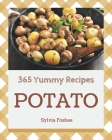 365 Yummy Potato Recipes: Enjoy Everyday With Yummy Potato Cookbook! By Sylvia Foshee Cover Image