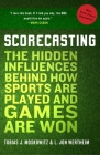 Scorecasting: The Hidden Influences Behind How Sports Are Played and Games Are Won Cover Image