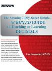 The Amazing 7-Day, Super-Simple, Scripted Guide to Teaching or Learning Decimals By Lisa Hernandez Cover Image