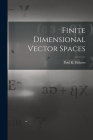 Finite Dimensional Vector Spaces By Paul R. (Paul Richard) 1916- Halmos (Created by) Cover Image
